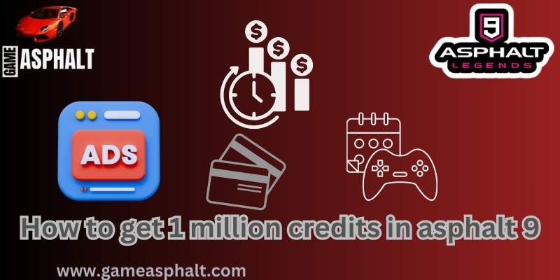 get free 1 million credits in asphalt 9