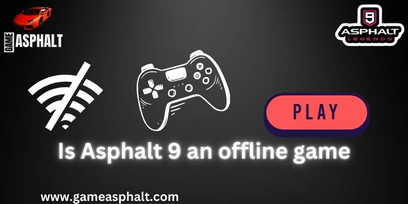 offline game asphalt 9