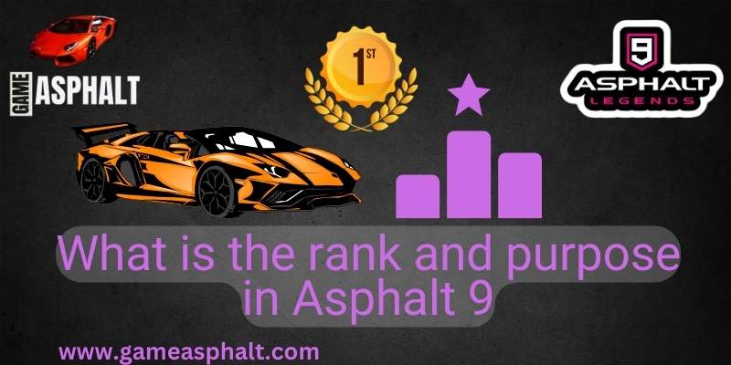 rank and purpose in asphalt 9